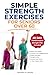 Simple Strength Exercises for Seniors Over 60  by Thomas Irwin