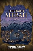 The Simple Seerah: The Story of Prophet Muhammad - Part One