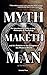 Myth Maketh Man by Tim Newcomb