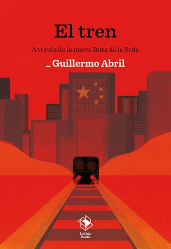 El tren: A través de la nueva Ruta de la Seda (Paperback)
