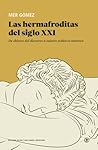 Las hermafroditas del siglo XXI: De objetos del discurso a sujetos políticos intersex