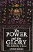 The Power and the Glory: Th...