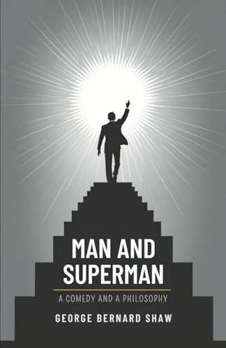 Man and Superman: A Comedy and a Philosophy