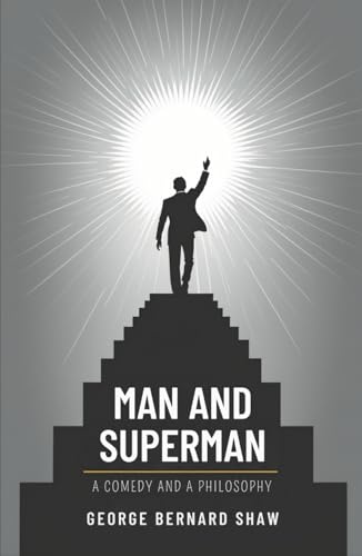 Man and Superman: A Comedy and a Philosophy