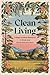 Clean Living: A Step-By-Ste...