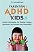 Parenting ADHD Kids by CELINA MURPHY