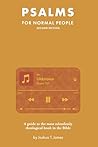 Psalms for Normal People: A guide to the most relentlessly theological book in the Bible (The Bible for Normal People) Psalms for Normal People: A guide to the most relentlessly theological book in the Bible (The Bible for Normal People)