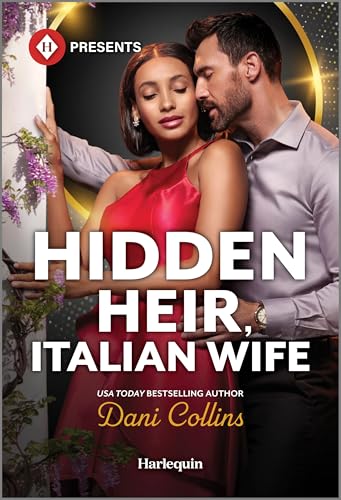 Hidden Heir, Italian Wife: A Secret Baby Marriage of Convenience Contemporary Romance (Harlequin Presents, 4298)
