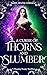 A Curse of Thorns and Slumber by Marie-Hélène Lebeault