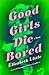 Good Girls Die Bored: A Novel