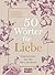 50 Wörter für Liebe: Inspirationen, die das Herz berühren (German Edition)