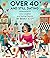 Over 40 and Still Dating by Bekka Scott