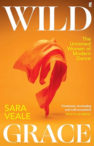 Wild Grace: The Untamed Women of Modern Dance (Kindle Edition)