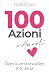 100 Azioni x Amarti by Marco Diso