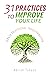31 Practices To Improve Your Life: A Path To Personal Transformation