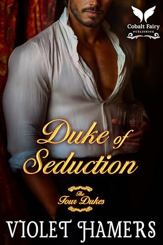 Duke of Seduction: A Historical Regency Romance Novel (The Four Dukes Book 4)