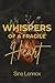 Whispers of a Fragile Heart by Sina  Lennox