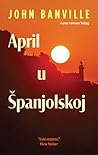 April u Španjolskoj by John Banville