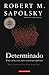 Determinado: Uma ciência da vida sem livre-arbítrio