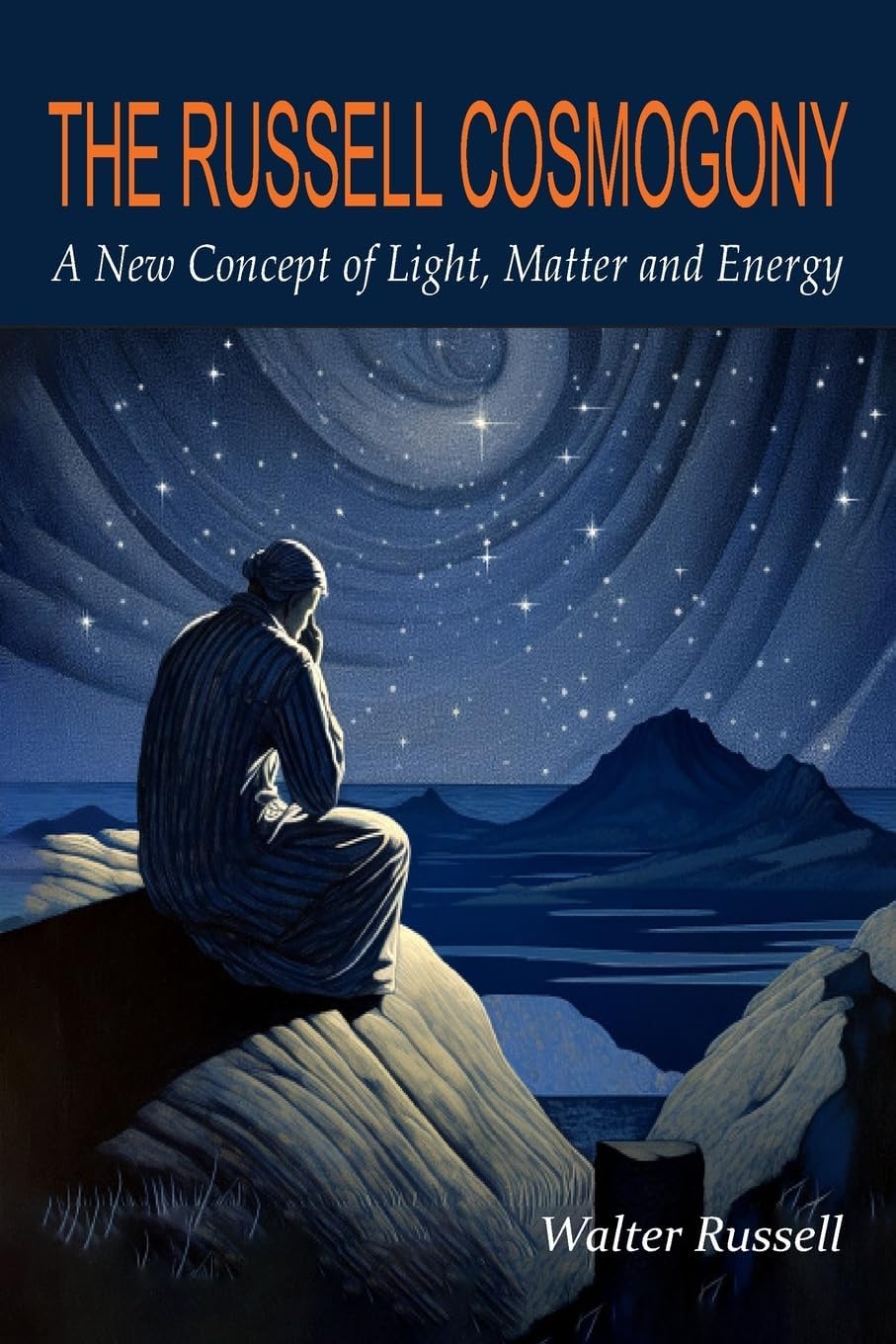 The Russell Cosmogony: A New Concept of Light, Matter, and Energy