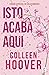 Isto Acaba Aqui by Colleen Hoover