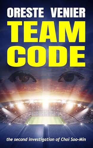 Team code: the second investigation of Choi Soo-Min (The investigations of Choi Soo-Min Book 2)