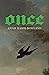 Once by Annie Raser-Rowland Once by Annie Raser-Rowland