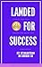 Landed for Success - Volume...