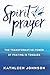 Spirit Prayer: The Transfor...