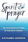 Spirit Prayer: The Transformative Power of Praying in Tongues
