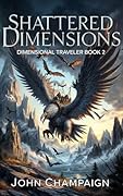 Shattered Dimensions: Dimensional Traveler Book 2