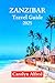 ZANZIBAR TRAVEL GUIDE 2025:...