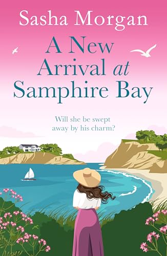 A New Arrival at Samphire Bay: A fun, lighthearted and sweeping seaside romance (Samphire Bay Village Book 2)
