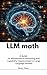 LLM Math : A Guide to Mathe...