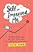 Self-Improved Me: An Illustrated Guide to Self-Discovery and Continuous Improvement