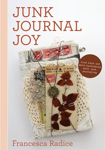 Junk Journal Joy: Find Calm and Self-Confidence with Junk Journaling (Kindle Edition)
