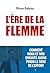 L'ère de la flemme: Comment nous et nos enfants avons perdu le sens de l'effort