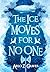 The Ice Moves for No One by Arlo Z. Graves