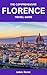 The Comprehensive Florence Travel Guide. by James Reece