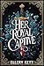 Her Royal Captive: A Forced...
