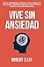 Vive Sin Ansiedad: Deja de ...