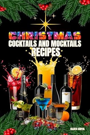 Christmas Cocktails and Mocktails Recipes: This book offers a range of cocktails and mocktails drink recipes perfect for holiday events, each crafted to bring a bit of magic to your festivities
