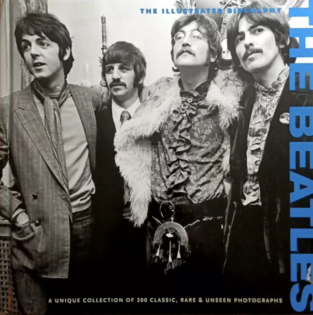 The Beatles: The Illustrated Biography