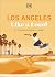 Los Angeles Like a Local: By the People Who Call it Home (Local Travel Guide)