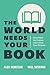 The World Needs Your Book: Streamline the Process and Unlock Your Purpose
