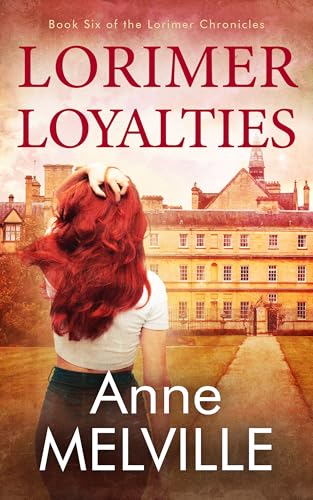 Lorimer Loyalties (The Lorimer Chronicles Book 6)