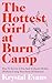 The Hottest Girl at Burn Camp: How to Survive a Fire and a Chaotic Upbringing (Without Losing Your Sense of Humour)