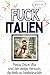 Fuck Italien - Eine Abrechn...