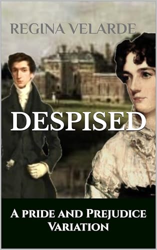 Despised: A Pride and Prejudice Variation (Kindle Edition)