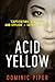 Acid Yellow by Dominic  Piper